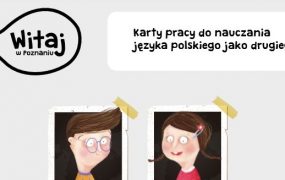 “Witaj w Poznaniu” – karty pracy do nauczania języka polskiego jako drugiego