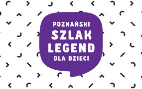 Poznański Szlak Legend dla Dzieci
