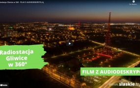 Radiostacja Gliwice w 360° – FILM Z AUDIODESKRYPCJĄ