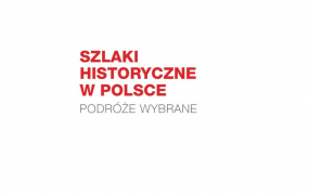 Szlaki Historyczne w Polsce – Podróże Wybrane